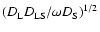 $ \left( D_{\rm L}D_{{\rm LS}}/\omega D_{\rm S}\right)^{1/2}$