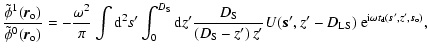 $\displaystyle \frac{\tilde{\phi}^1(\vec{r}_{\rm o})}{\tilde{\phi}^0(\vec{r}_{\r...
...{\rm e}^{{\rm i}\omega t_{\rm d}(\vec{s}^{\prime},
z^\prime, \vec{s}_{\rm o})},$