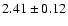 $2.41\pm0.12$