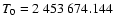 $T_0=
2\ 453\ 674.144$