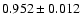 $0.952\pm 0.012$