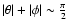 $\vert\theta\vert+\vert\phi\vert \sim \frac{\pi}{2}$