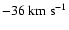 $-36~\rm km~s^{-1}$