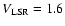 $V_{\rm LSR}= 1.6$