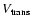 $V_{\rm trans}$