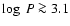 $\log~ P \ga 3.1$