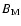 $B_{\rm M}$