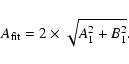 \begin{displaymath}%
A_{{\rm fit}}=2\times \sqrt{A_1^2+B_1^2}.
\end{displaymath}