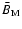 $\bar {B}_{\rm M}$