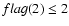 $flag(2)\le 2$