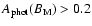 $A_{{\rm phot}}(B_{\rm M})> 0.2$