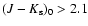 $(J-K_{\rm s})_0 > 2.1$