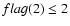 $flag(2)\leq 2$