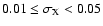 $0.01 \leq \sigma _{\rm X} < 0.05 $