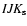 $\it IJK_{\rm s}$