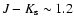 $J-K_{\rm s}
\sim 1.2$