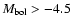 $M_{{\rm bol}}>-4.5$
