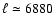 $\ell\simeq 6880$