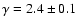 $\gamma= 2.4 \pm
0.1$