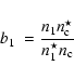 \begin{displaymath}b_1 \ = \frac{n_1n_{\rm c}^{\star}}{n_1^{\star}n_{\rm c}}
\end{displaymath}