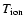 $T_{\rm ion}$