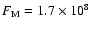 $F_{\rm M} = 1.7 \times 10^8$