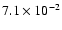 $7.1 \times 10^{-2}$