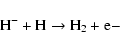 \begin{displaymath}{\rm H^- + H \rightarrow H_2 + e-}
\end{displaymath}