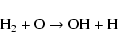 \begin{displaymath}{\rm H_2 + O \rightarrow OH + H}
\end{displaymath}