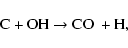 \begin{displaymath}{\rm C + OH \rightarrow CO~+ H,}
\end{displaymath}