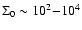 $\Sigma_0 \sim10 ^{2}{-}10^{4}$