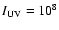 $I_{{\rm UV}}=10^{8}$