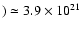 $)\simeq 3.9 \times
10^{21}$