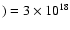 $)=3 \times 10 ^{18}$