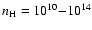 $n_{{\rm H}}=10^{10}{-}10^{14}$