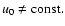 $u_0\ne {\rm const.}$