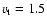 $v_{\rm t}=1.5$