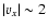 $\vert v_x\vert \sim 2$