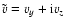$\tilde{v}=v_{y}+{\rm i}v_{z}$