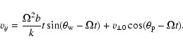 \begin{displaymath}v_y=\frac{\Omega^2 b}{k} t \sin(\theta_{\rm w} -\Omega t)+v_{\perp 0}\cos(\theta_ {\rm p}-\Omega t).
\end{displaymath}
