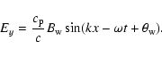 \begin{displaymath}E_y =\frac{c_{\rm p}}{c} B_{\rm w} \sin(k x- \omega t + \theta_{\rm w}).
\end{displaymath}