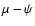 $\mu -\psi $