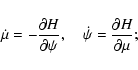 \begin{displaymath}\dot{\mu}=-\frac{\partial H}{\partial \psi}, \quad \dot{\psi}=\frac{\partial H}{\partial \mu};
\end{displaymath}