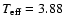 ${T}_{{\rm eff}}=3.88$