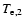 $T_{\rm e,2}$