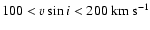 $100<{v\sin i}<200~\rm {km}~\rm {s}^{-1}$