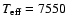 ${T}_{{\rm eff}}= 7550$