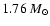 $1.76~{M}_{\odot}$