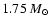 $1.75~{M}_{\odot}$