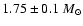 $1.75\pm0.1~{M}_{\odot}$